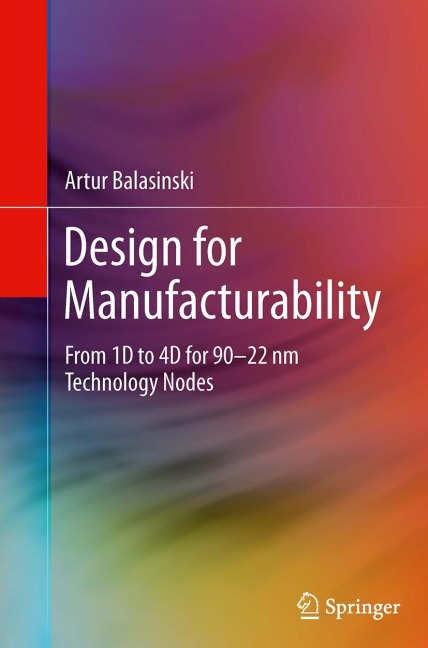 Design for Manufacturability: From 1D to 4D for 90-22 nm Technology Nodes