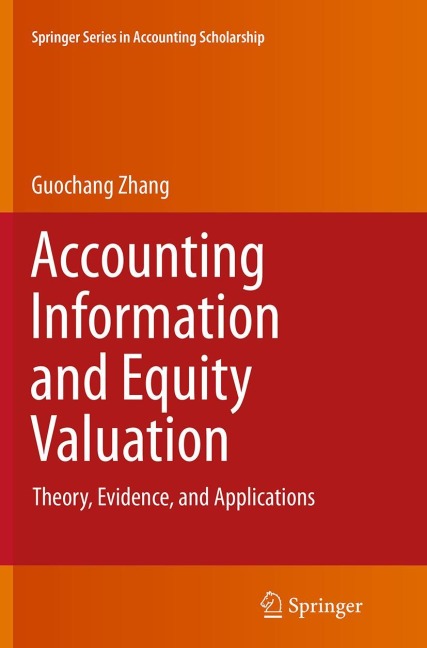 Accounting Information and Equity Valuation: Theory, Evidence, and Applications