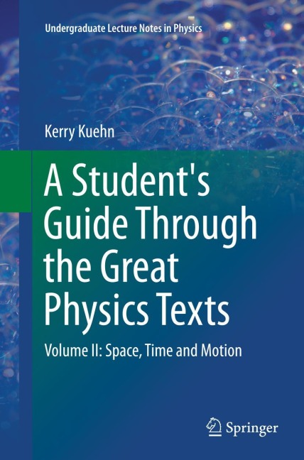 A Students Guide Through the Great Physics Texts: Volume II: Space, Time and Motion