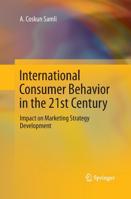 International Consumer Behavior in the 21st Century: Impact on Marketing Strategy Development