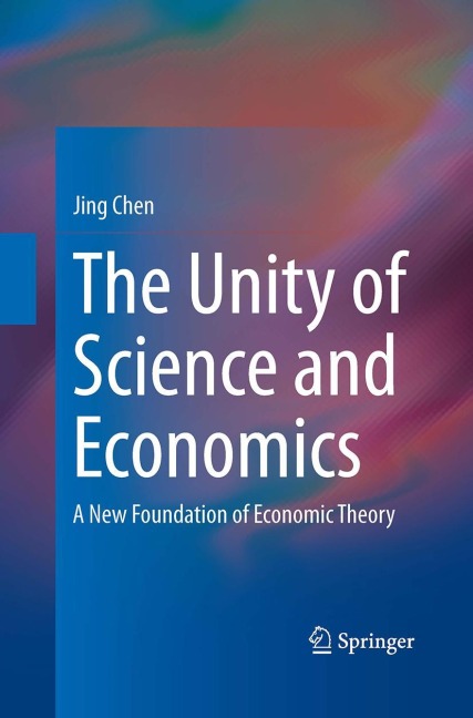 The Unity of Science and Economics: A New Foundation of Economic Theory