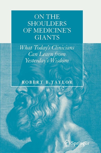 On the Shoulders of Medicines Giants: What Todays Clinicians Can Learn from Yesterdays Wisdom
