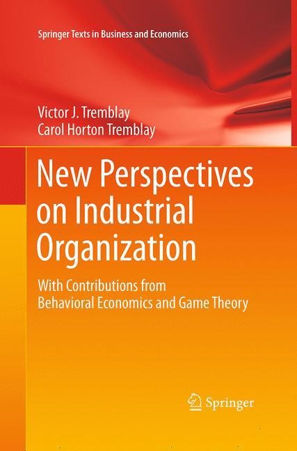 New Perspectives on Industrial Organization: With Contributions from Behavioral Economics and Game Theory