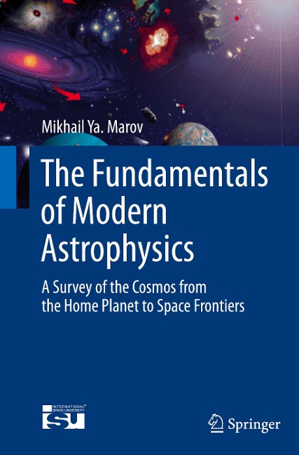 The Fundamentals of Modern Astrophysics: A Survey of the Cosmos from the Home Planet to Space Frontiers