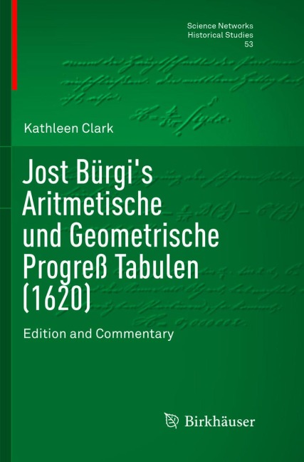 Jost Bürgis Aritmetische und Geometrische Progreß Tabulen (1620): Edition and Commentary