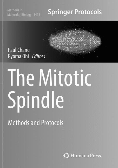 The Mitotic Spindle: Methods and Protocols
