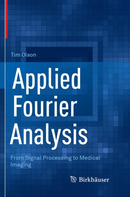 Applied Fourier Analysis: From Signal Processing to Medical Imaging