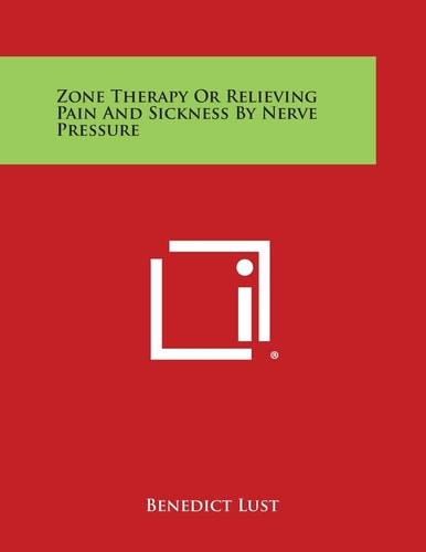 Zone Therapy Or Relieving Pain and Sickness by Nerve Pressure