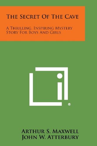 The Secret of the Cave A Thrilling, Inspiring Mystery Story for Boys and Girls