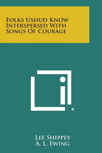 Folks Ushud Know Interspersed with Songs of Courage