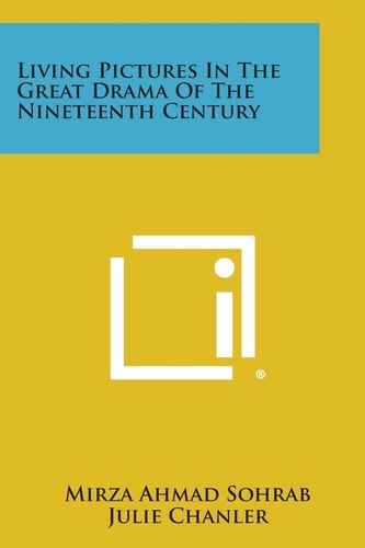 Living Pictures in the Great Drama of the Nineteenth Century