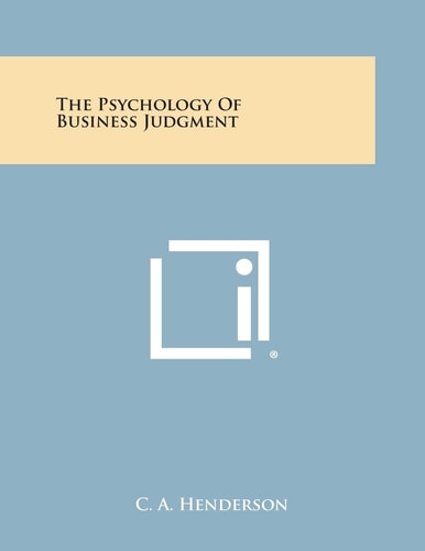 The Psychology of Business Judgment