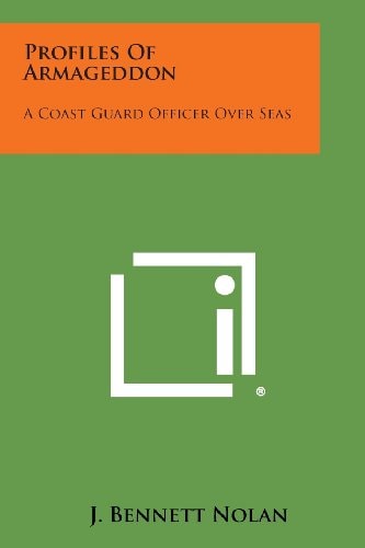 Profiles of Armageddon A Coast Guard Officer Over Seas