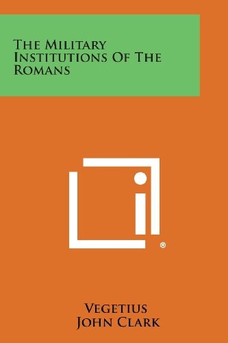 The Military Institutions of the Romans
