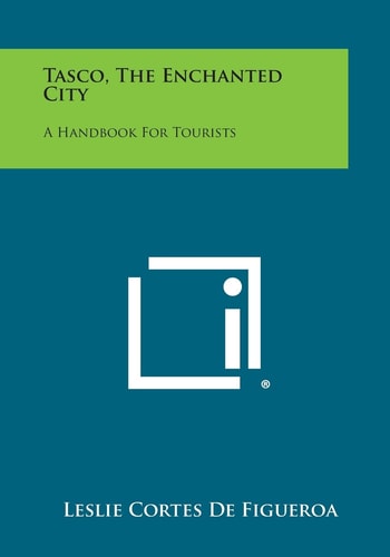 Tasco, the Enchanted City A Handbook for Tourists