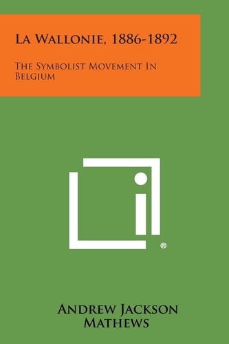 La Wallonie, 1886-1892 The Symbolist Movement in Belgium