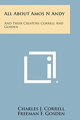 All about Amos N Andy And Their Creators Correll and Gosden