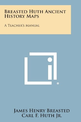 Breasted Huth Ancient History Maps A Teacher's Manual