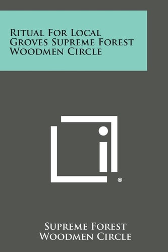 Ritual for Local Groves Supreme Forest Woodmen Circle