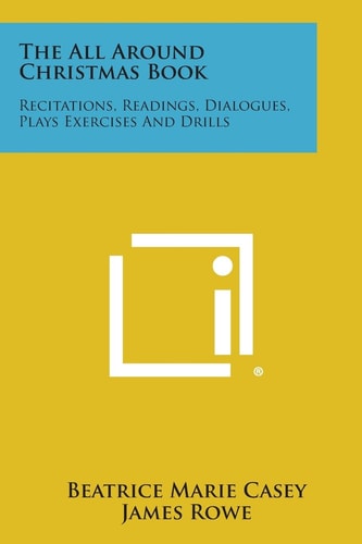 The All Around Christmas Book Recitations, Readings, Dialogues, Plays Exercises and Drills