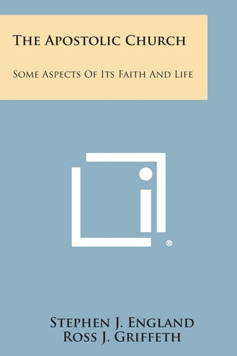 The Apostolic Church Some Aspects of Its Faith and Life