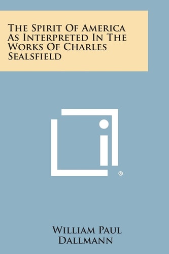 The Spirit of America As Interpreted in the Works of Charles Sealsfield