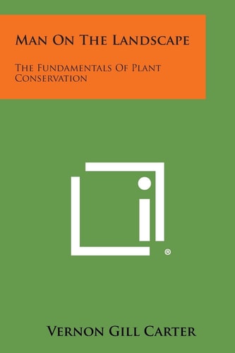 Man on the Landscape The Fundamentals of Plant Conservation