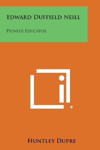 Edward Duffield Neill Pioneer Educator