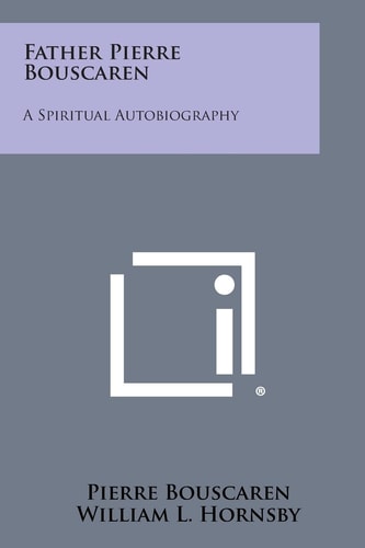 Father Pierre Bouscaren A Spiritual Autobiography
