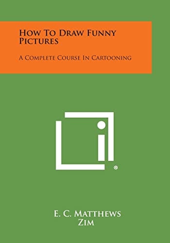 How to Draw Funny Pictures A Complete Course in Cartooning