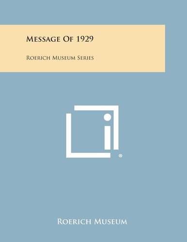 Message Of 1929 Roerich Museum Series