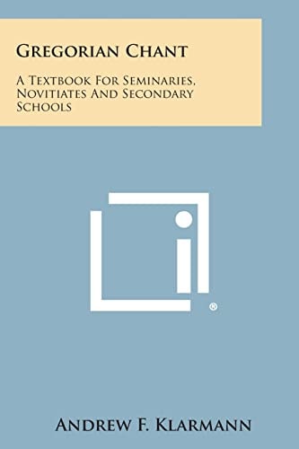 Gregorian Chant A Textbook for Seminaries, Novitiates and Secondary Schools