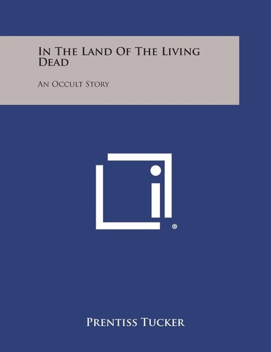 In the Land of the Living Dead An Occult Story