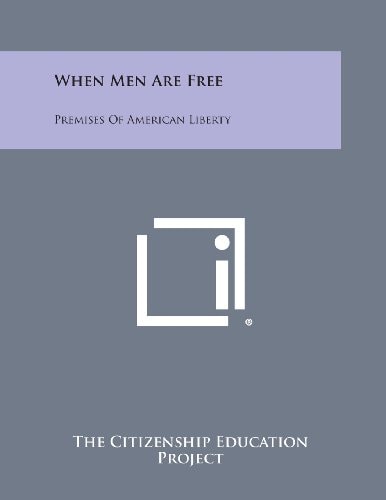 When Men Are Free Premises of American Liberty