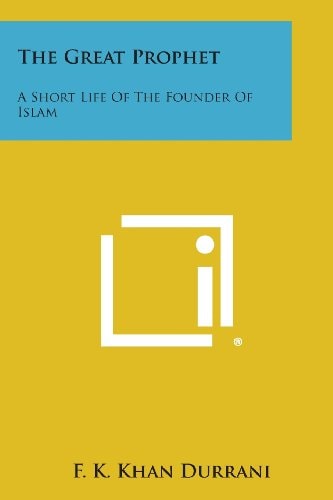 The Great Prophet A Short Life of the Founder of Islam