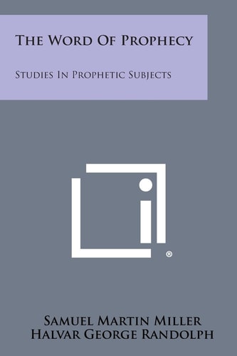 The Word of Prophecy Studies in Prophetic Subjects