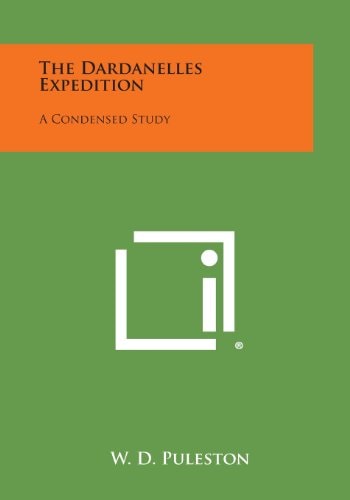 The Dardanelles Expedition A Condensed Study
