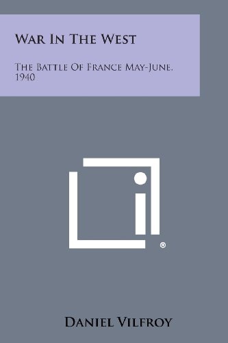 War in the West The Battle of France May-June, 1940