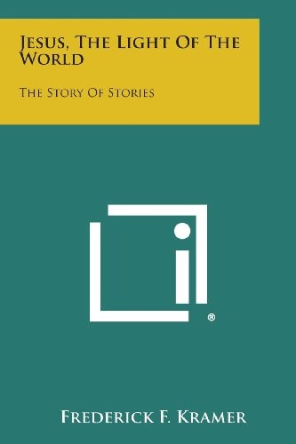 Jesus, the Light of the World The Story of Stories