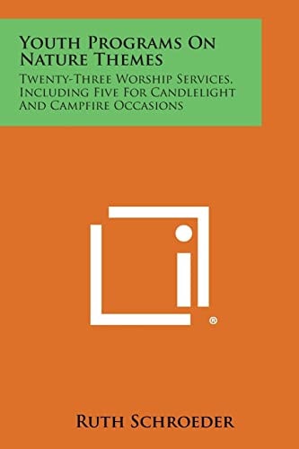 Youth Programs on Nature Themes Twenty-Three Worship Services, Including Five for Candlelight and Campfire Occasions