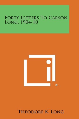 Forty Letters to Carson Long, 1904-10
