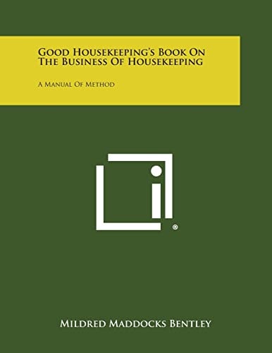Good Housekeeping's Book on the Business of Housekeeping A Manual of Method