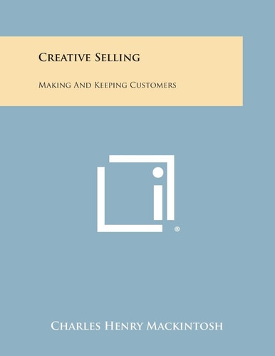Creative Selling Making and Keeping Customers