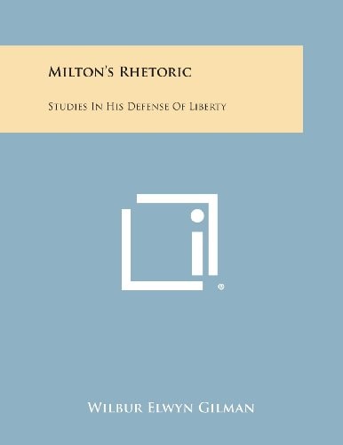 Milton's Rhetoric Studies in His Defense of Liberty