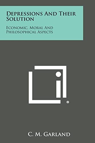 Depressions and Their Solution Economic, Moral and Philosophical Aspects