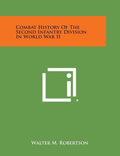 Combat History of the Second Infantry Division in World War Ii