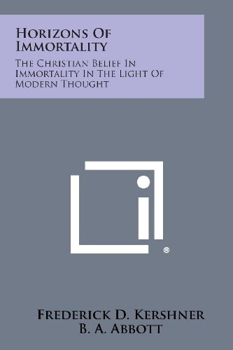 Horizons of Immortality The Christian Belief in Immortality in the Light of Modern Thought