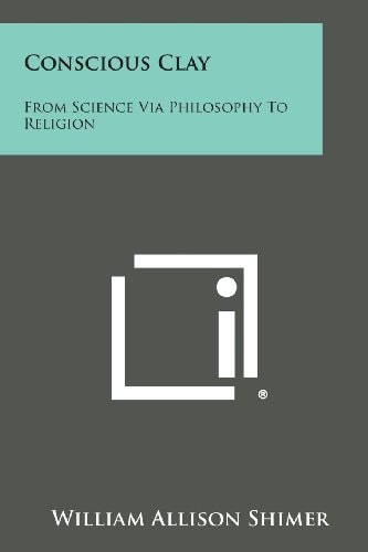 Conscious Clay From Science Via Philosophy to Religion