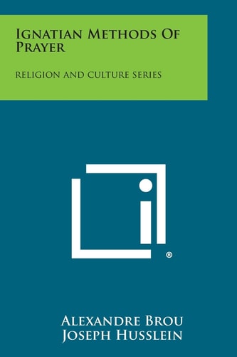 Ignatian Methods of Prayer Religion and Culture Series