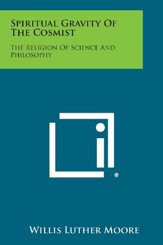 Spiritual Gravity of the Cosmist The Religion of Science and Philosophy